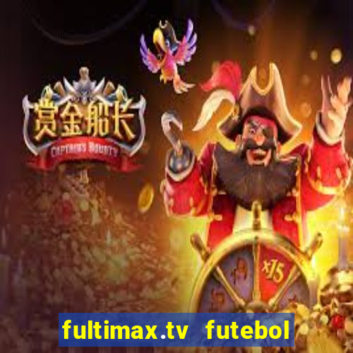 fultimax.tv futebol ao vivo